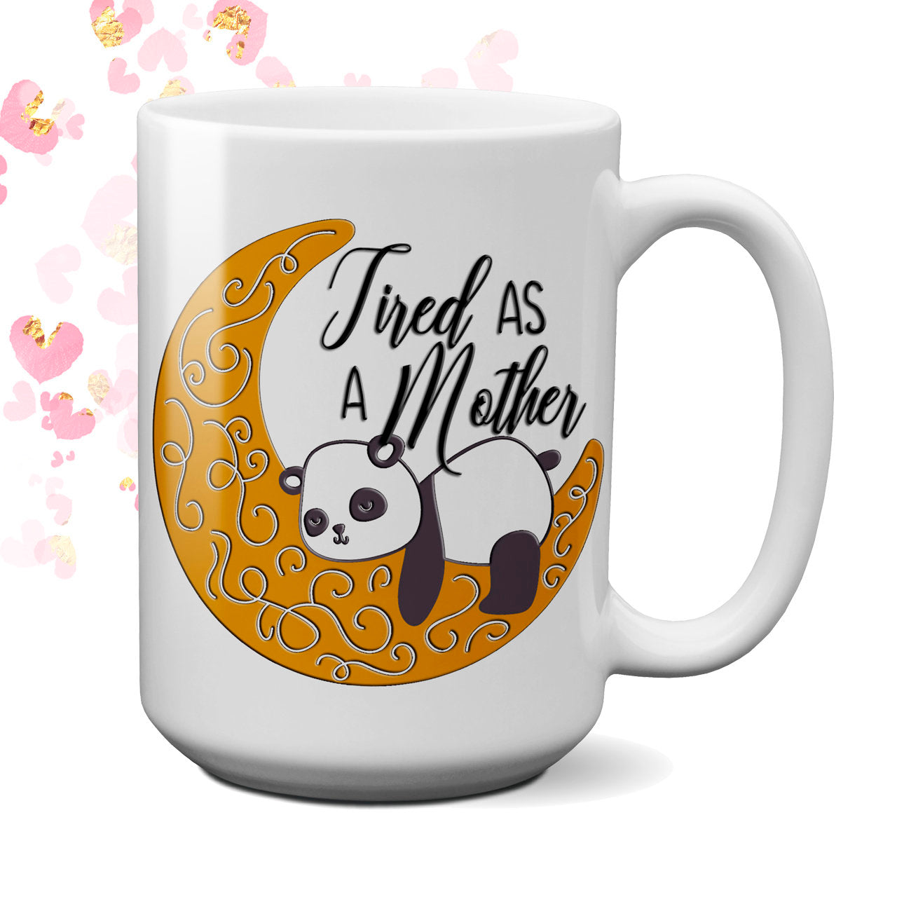 Tired as a Mother Panda Bear Coffee Cup | Gift for Mom | Fun Coffee Cups |  Cute Panda Coffee Mugs | Panda Mug